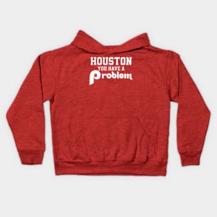 Houston You Have A Problem Jersey Philadelphia Philly funny Kids Hoodie